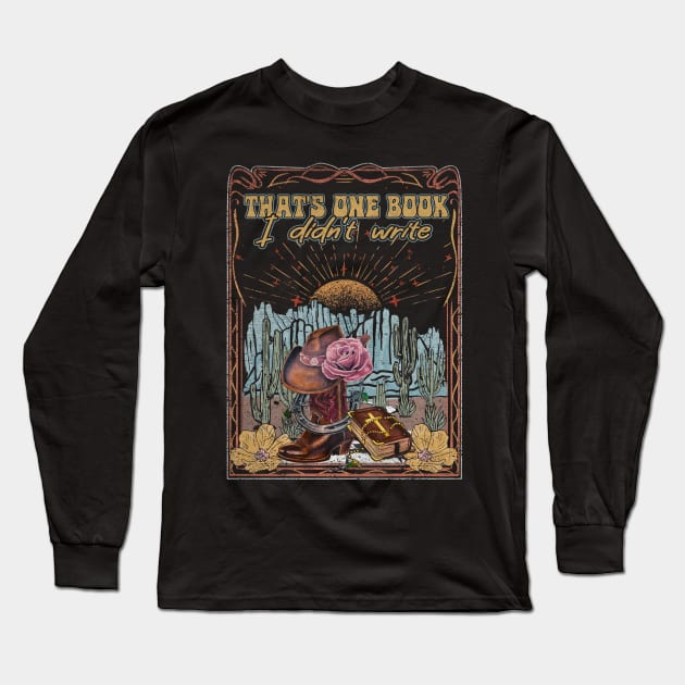 That's One Book I Didn't Write Cowboy Boots Hat Mountains Deserts Long Sleeve T-Shirt by Merle Huisman